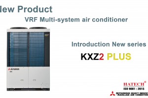 Ra Mắt Dòng Sản Phẩm Mới: Điều Hòa Trung Tâm Mitsubishi Heavy Industries KXZ2-Plus